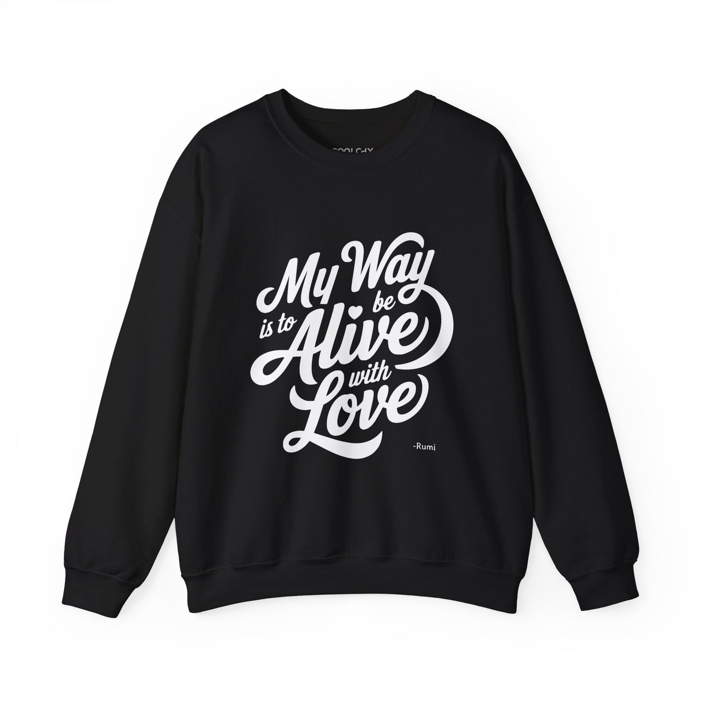 My way is to be alive with love - Rumi Typography Sweatshirt