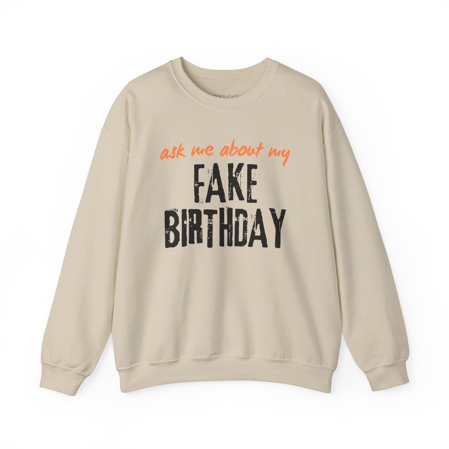 Ask me about my Fake Birthday Sweatshirt