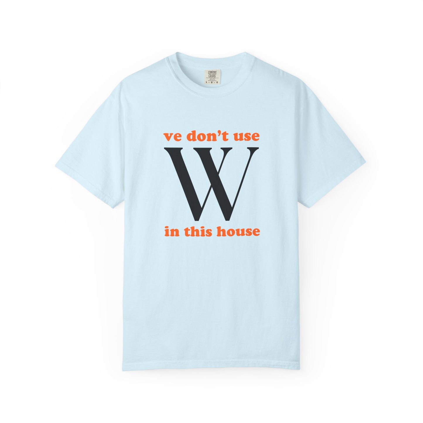 Ve Don't Use W Premium Tee