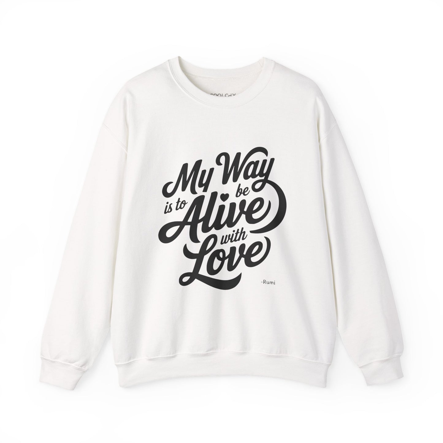 My way is to be alive with love - Rumi Typography Sweatshirt