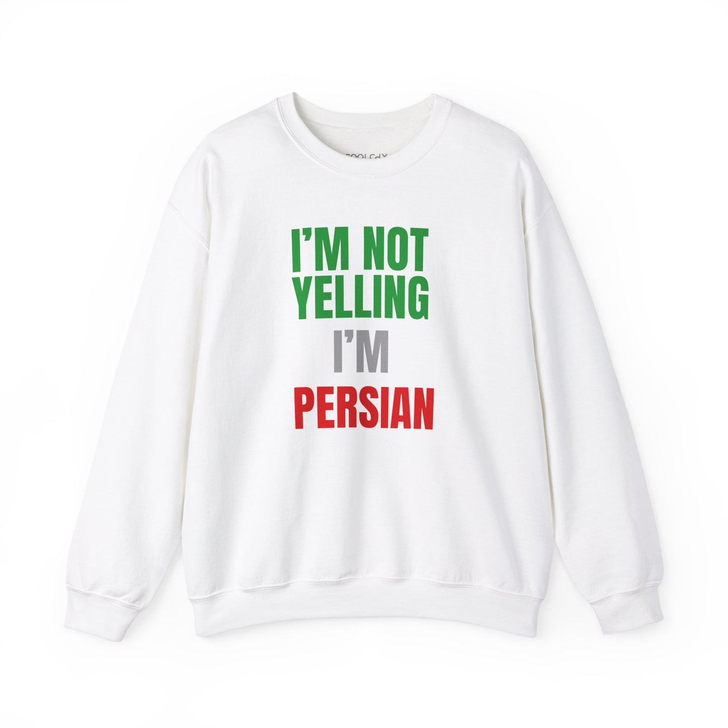 I'M NOT YELLING, I'M PERSIAN Sweatshirt