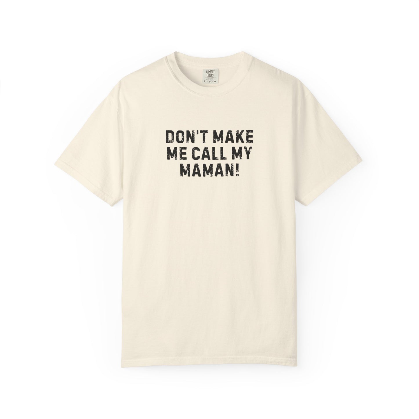 Don't Make Me Call my Maman Premium Tee