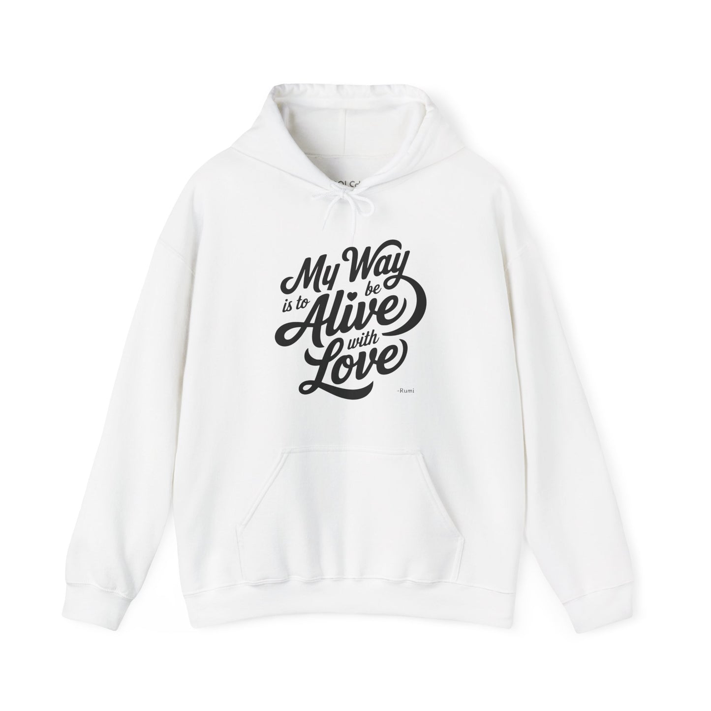 My way is to be alive with love - Rumi Typography Hoodie