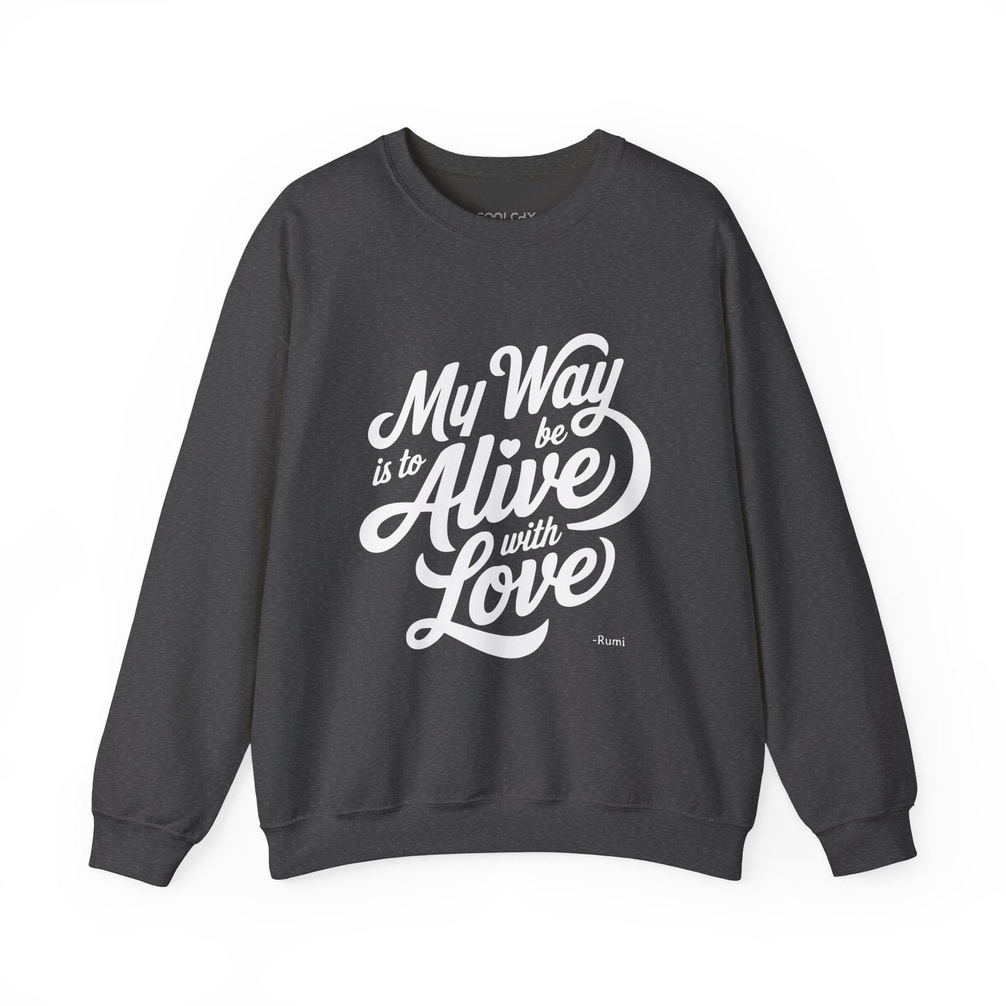My way is to be alive with love - Rumi Typography Sweatshirt