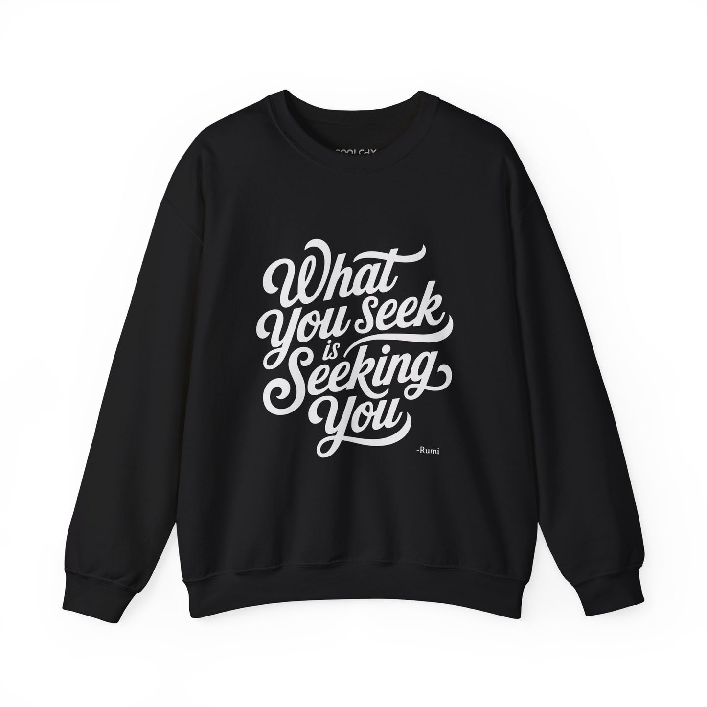 What You Seek is Seeking You - Rumi Typography Sweatshirt