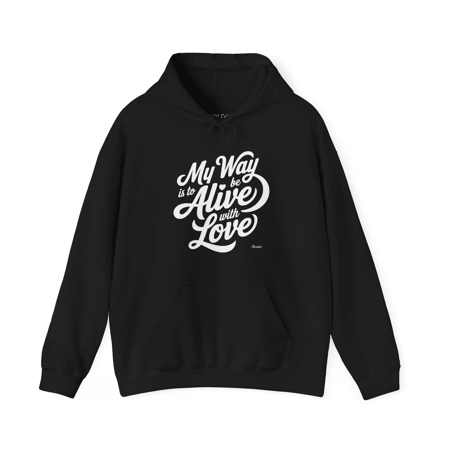 My way is to be alive with love - Rumi Typography Hoodie