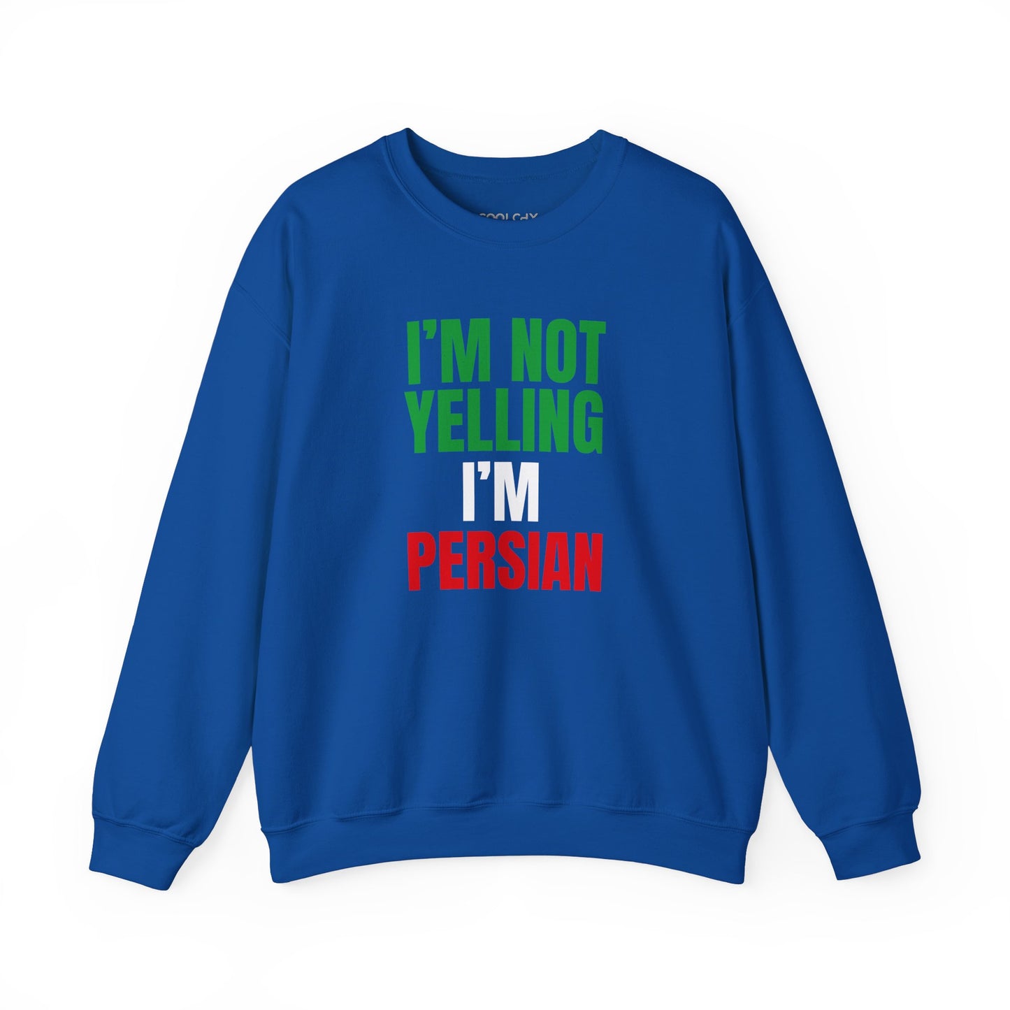 I'M NOT YELLING, I'M PERSIAN Sweatshirt