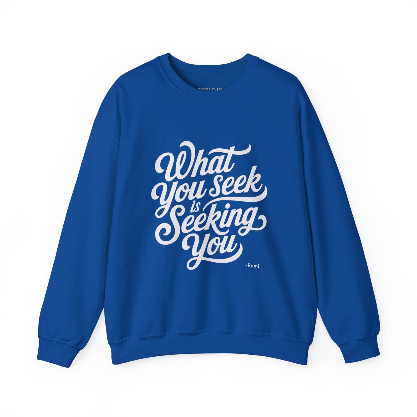 What You Seek is Seeking You - Rumi Typography Sweatshirt