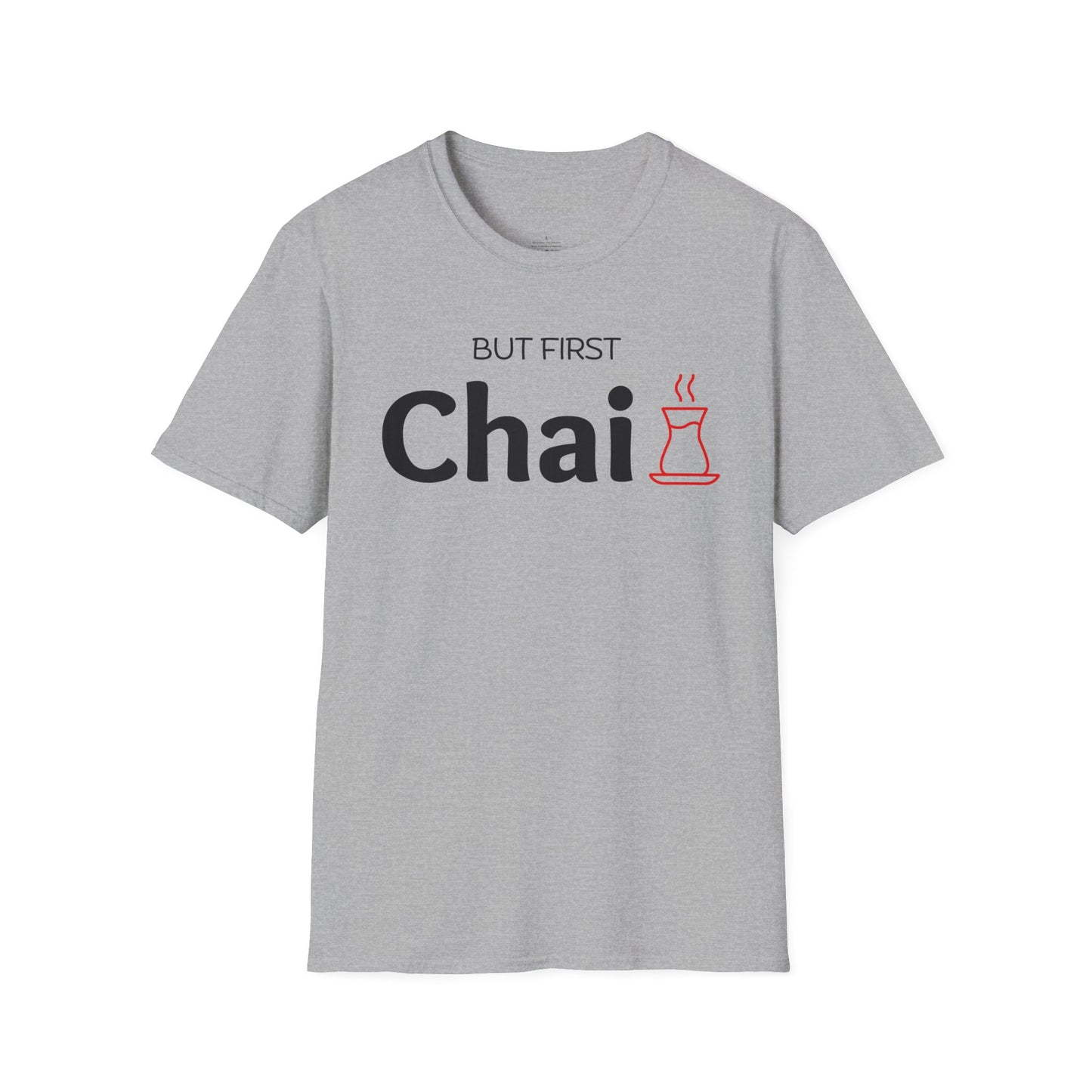 But First Chai Unisex T-Shirt
