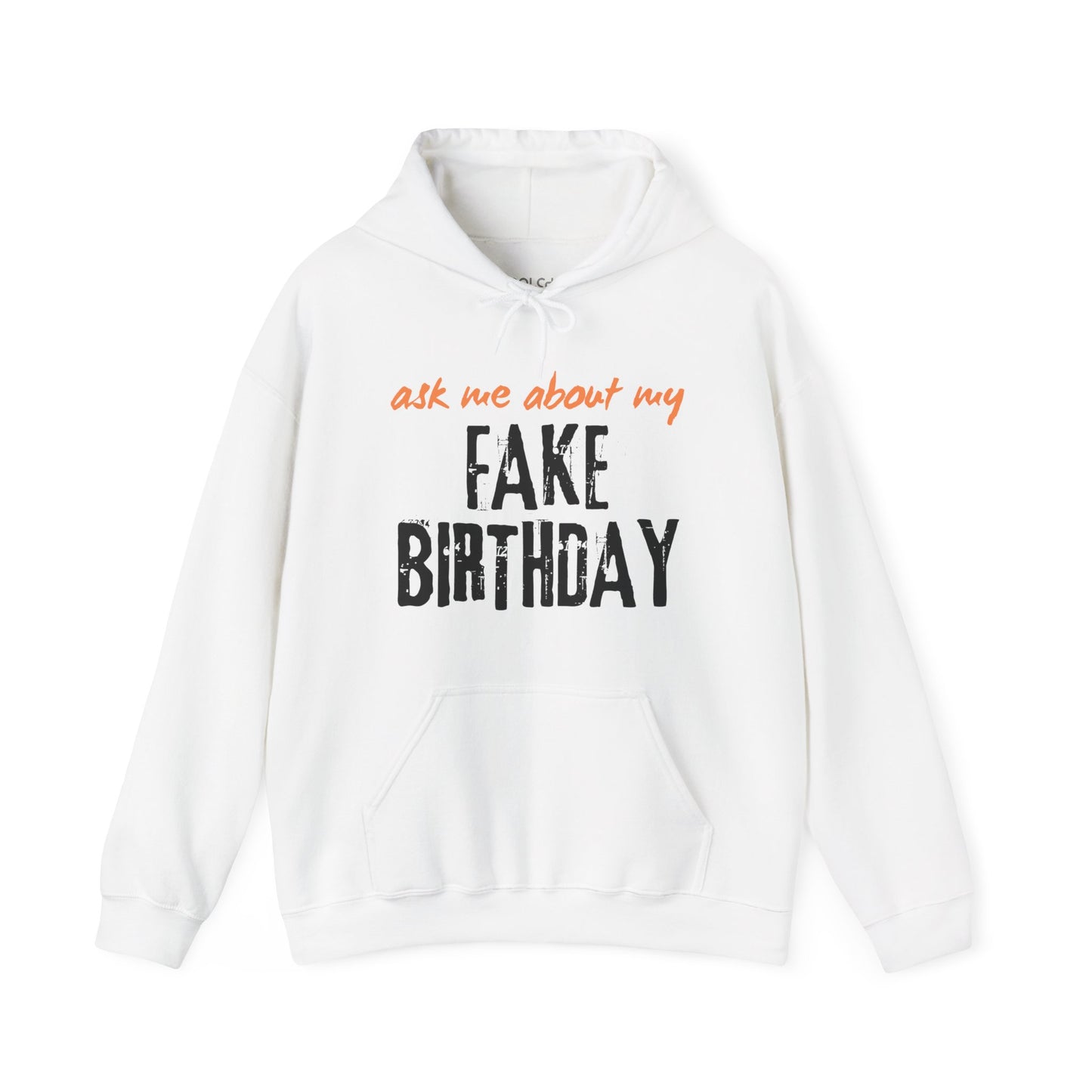 Ask me about my Fake Birthday Hoodie
