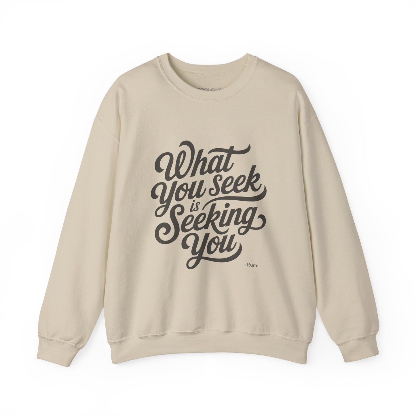 What You Seek is Seeking You - Rumi Typography Sweatshirt