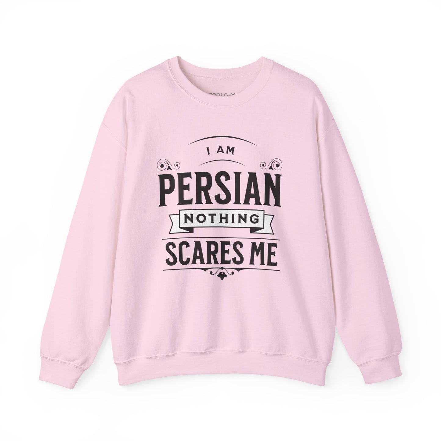 I am Persian, Nothing Scares Me Sweatshirt