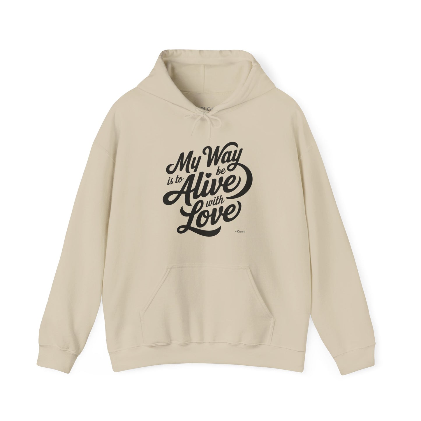 My way is to be alive with love - Rumi Typography Hoodie