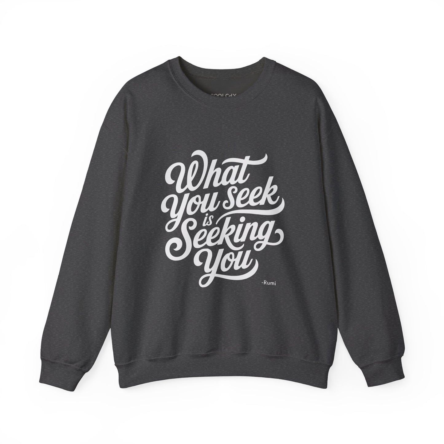 What You Seek is Seeking You - Rumi Typography Sweatshirt
