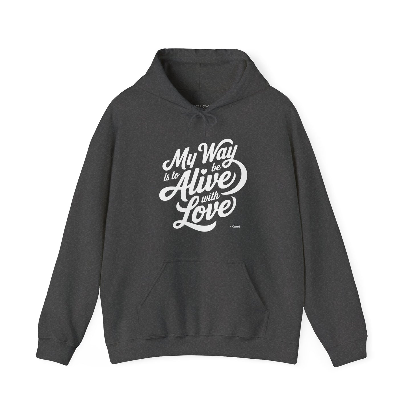 My way is to be alive with love - Rumi Typography Hoodie
