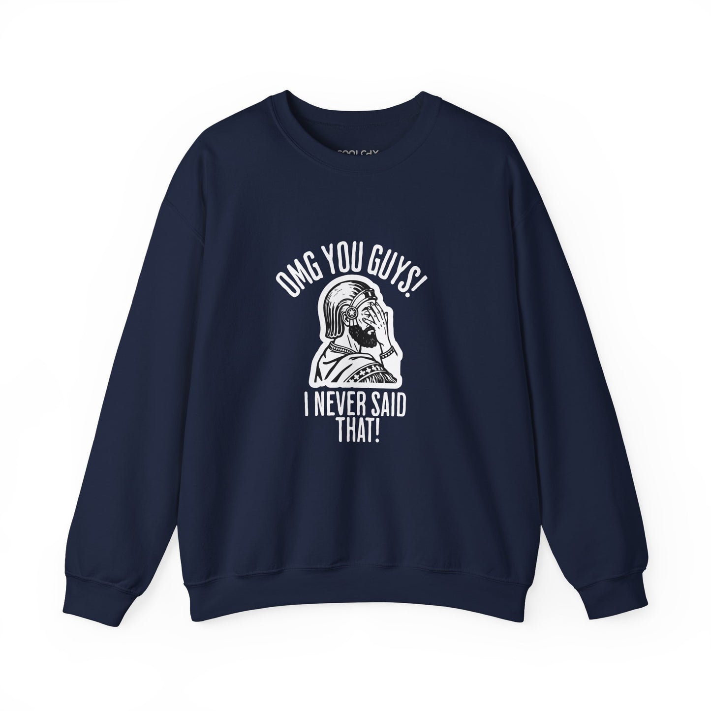 I Never Said That - Cyrus the Great Sweatshirt