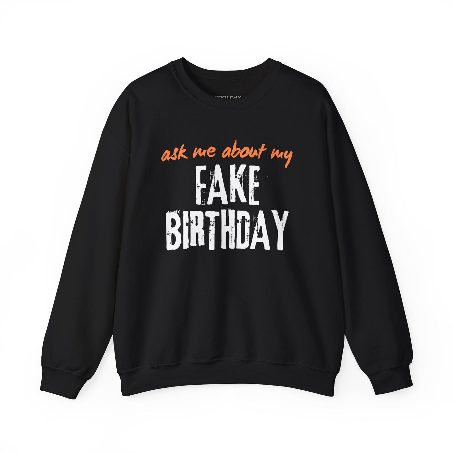 Ask me about my Fake Birthday Sweatshirt