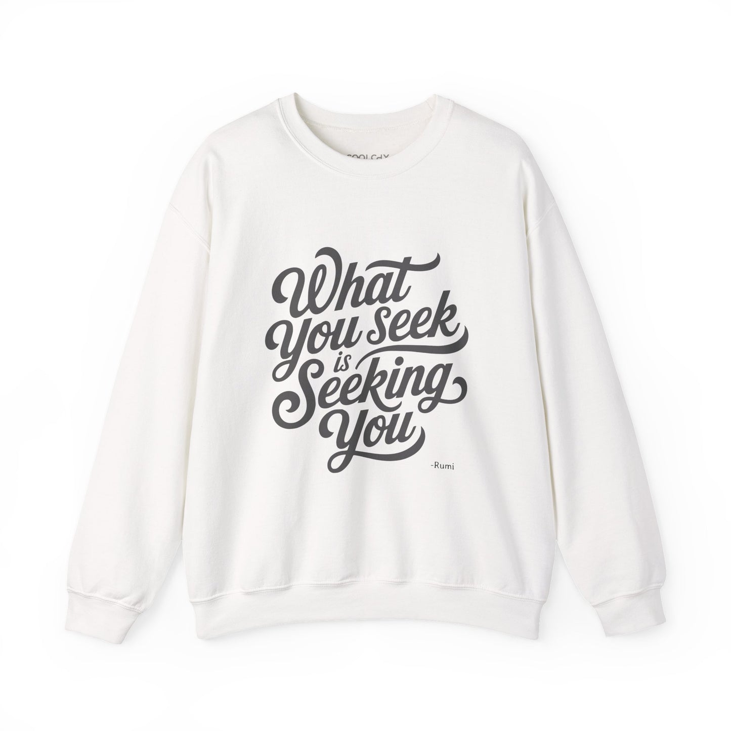 What You Seek is Seeking You - Rumi Typography Sweatshirt