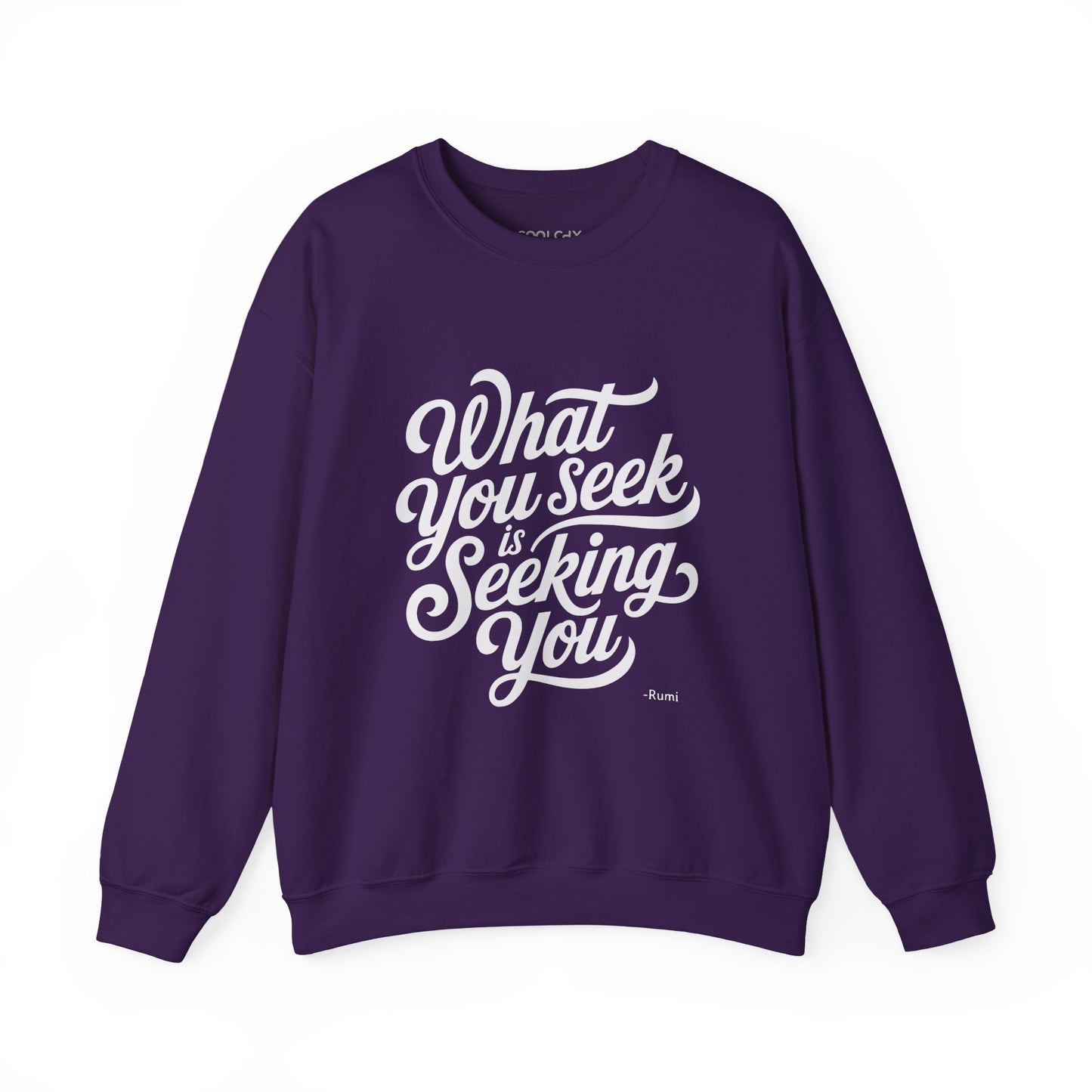 What You Seek is Seeking You - Rumi Typography Sweatshirt