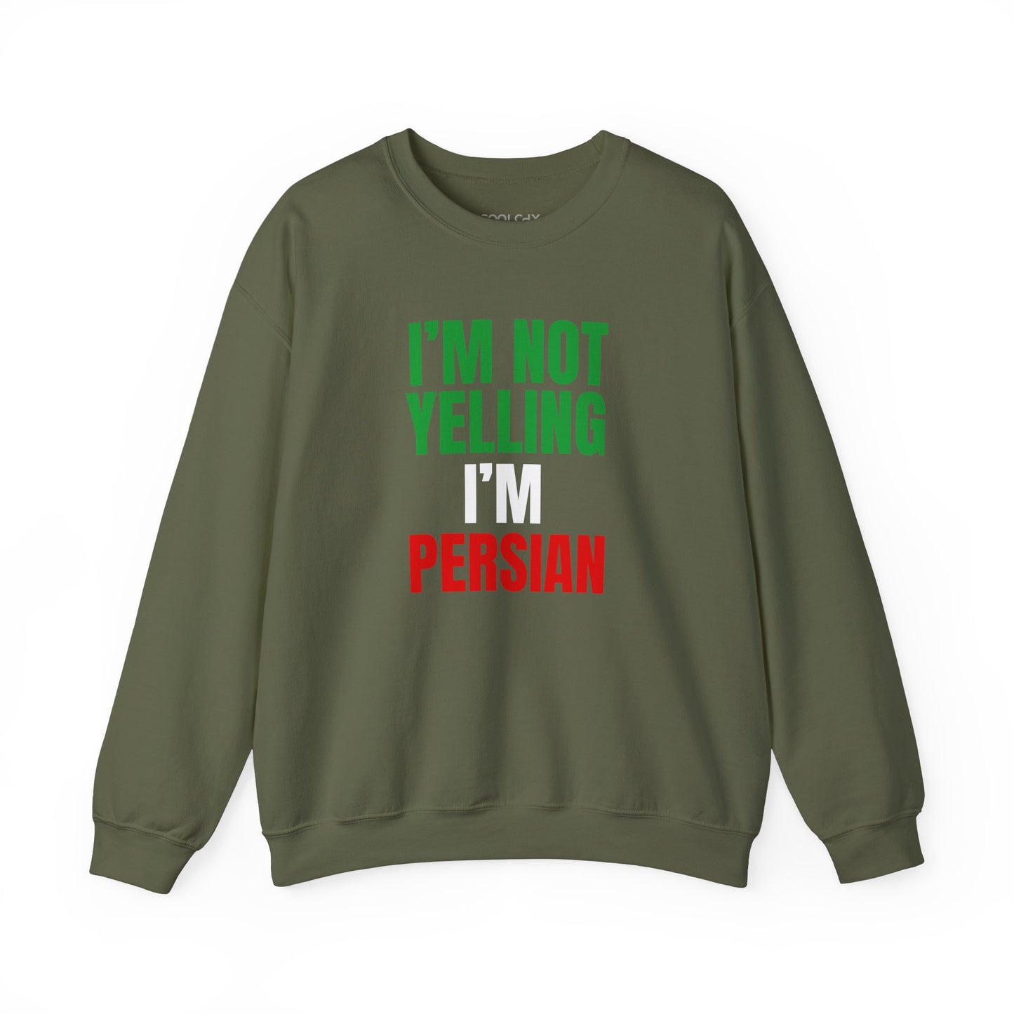 I'M NOT YELLING, I'M PERSIAN Sweatshirt
