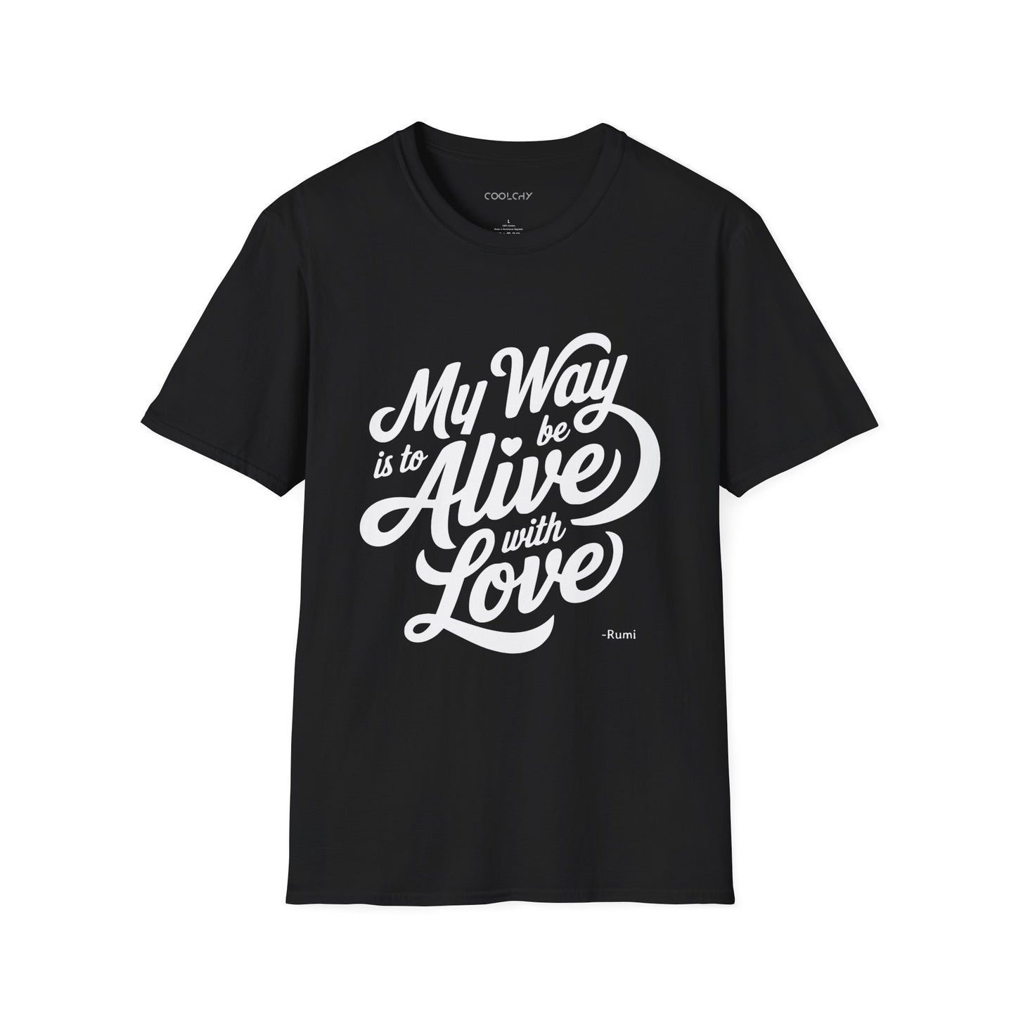My way is to be alive with love - Rumi Typography Unisex T-Shirt