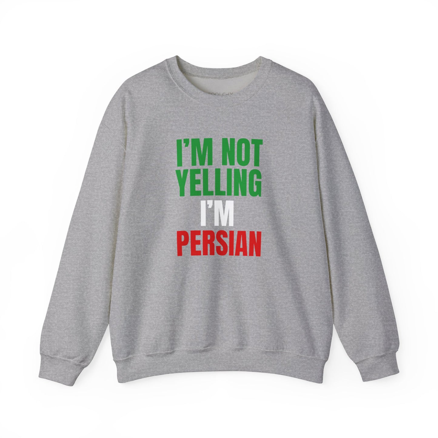 I'M NOT YELLING, I'M PERSIAN Sweatshirt