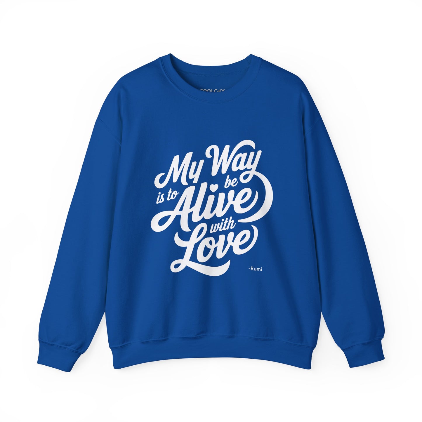 My way is to be alive with love - Rumi Typography Sweatshirt