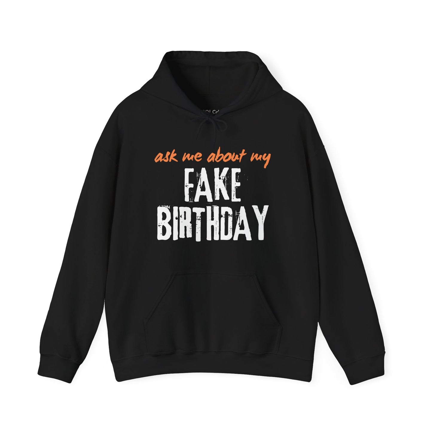 Ask me about my Fake Birthday Hoodie