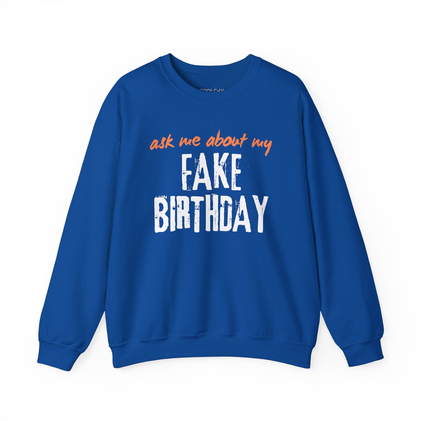 Ask me about my Fake Birthday Sweatshirt