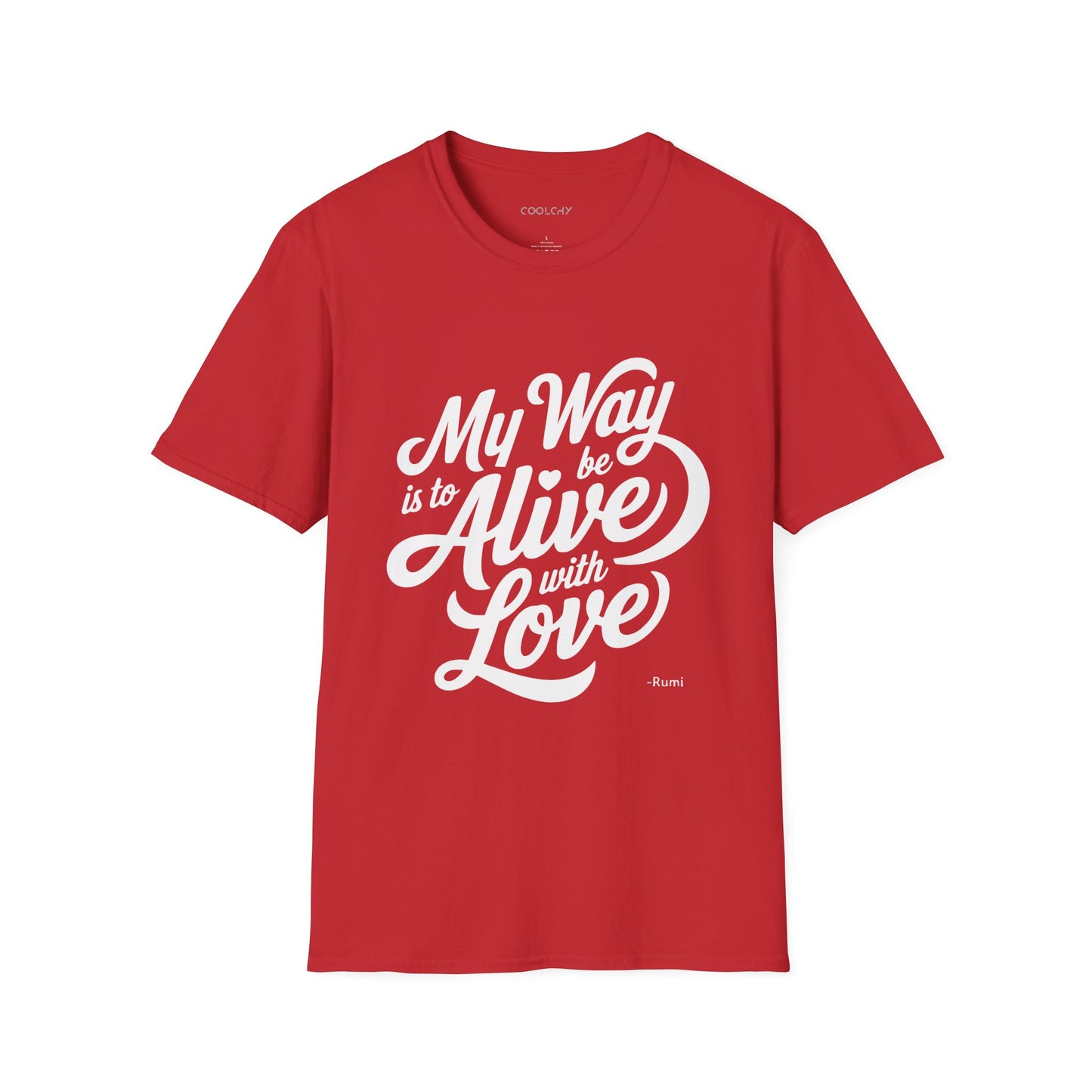 My way is to be alive with love - Rumi Typography Unisex T-Shirt
