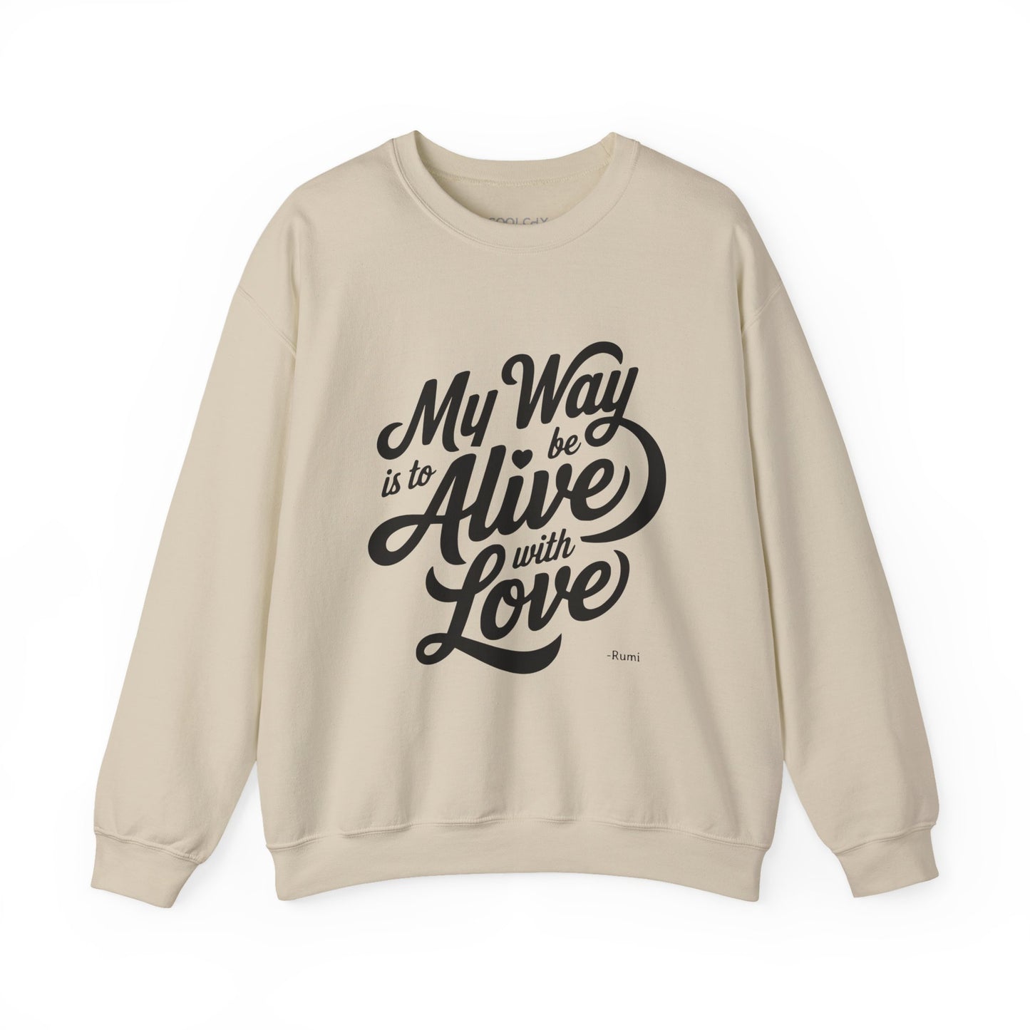 My way is to be alive with love - Rumi Typography Sweatshirt