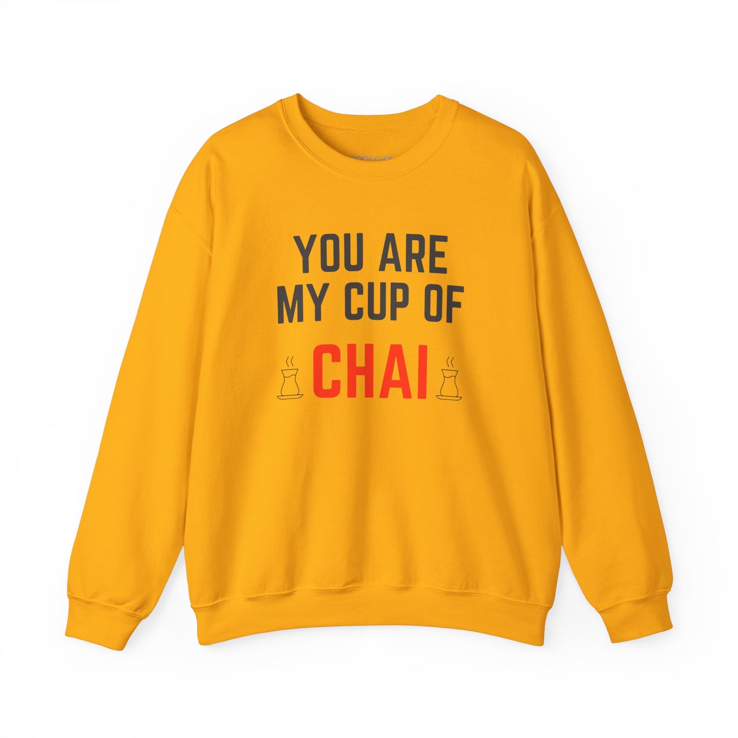 You are my cup of Chai Sweatshirt