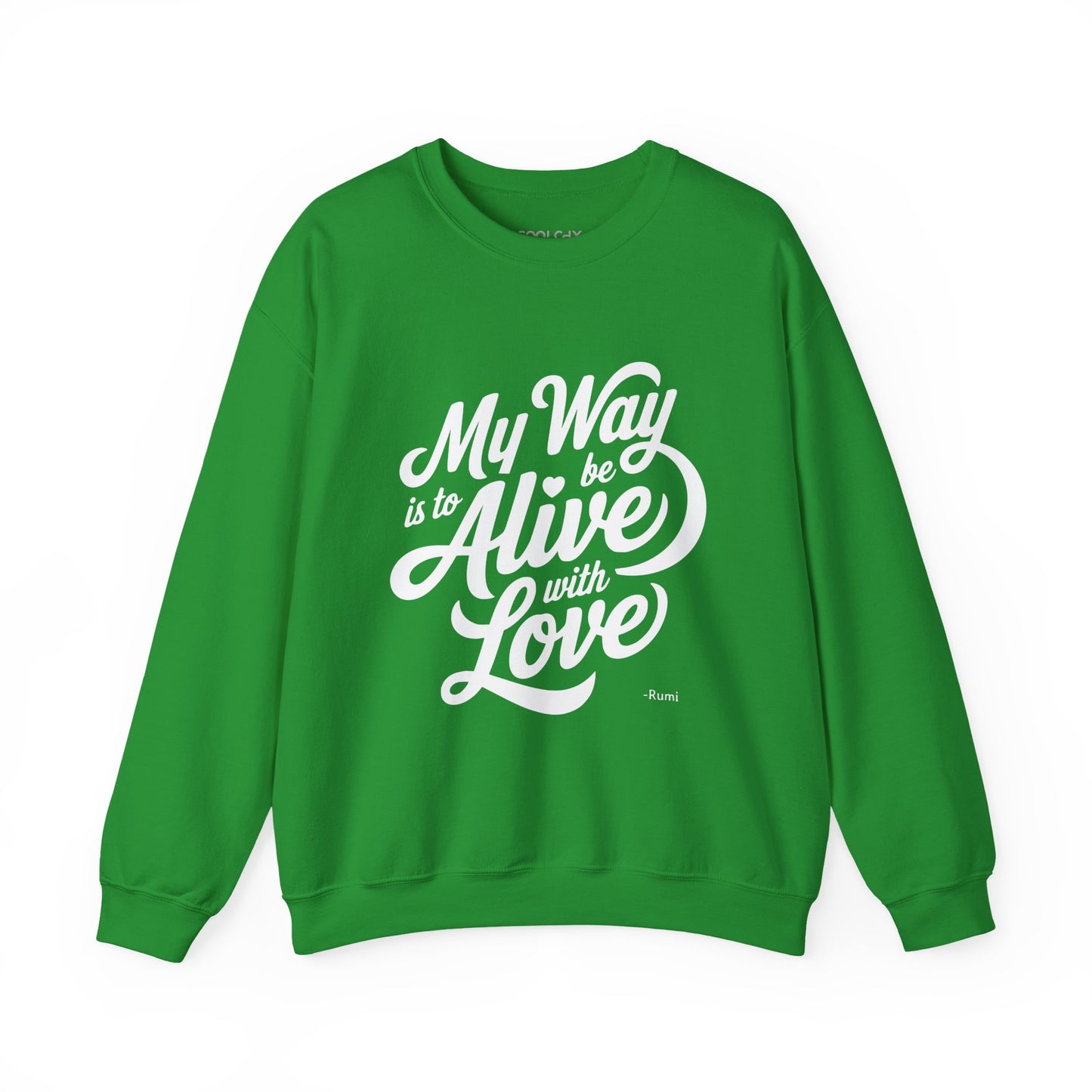 My way is to be alive with love - Rumi Typography Sweatshirt
