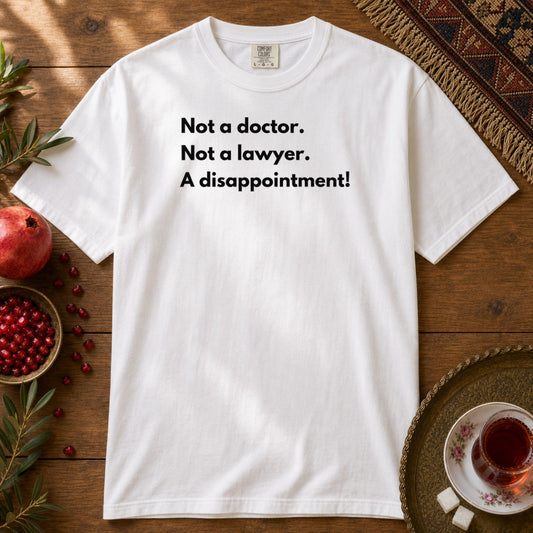 Not doctor. Not lawyer. A disappointment! Premium Tee - White