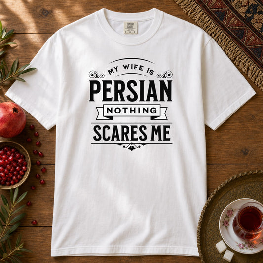 My Wife is Persian, Nothing Scares Me Premium Tee - White