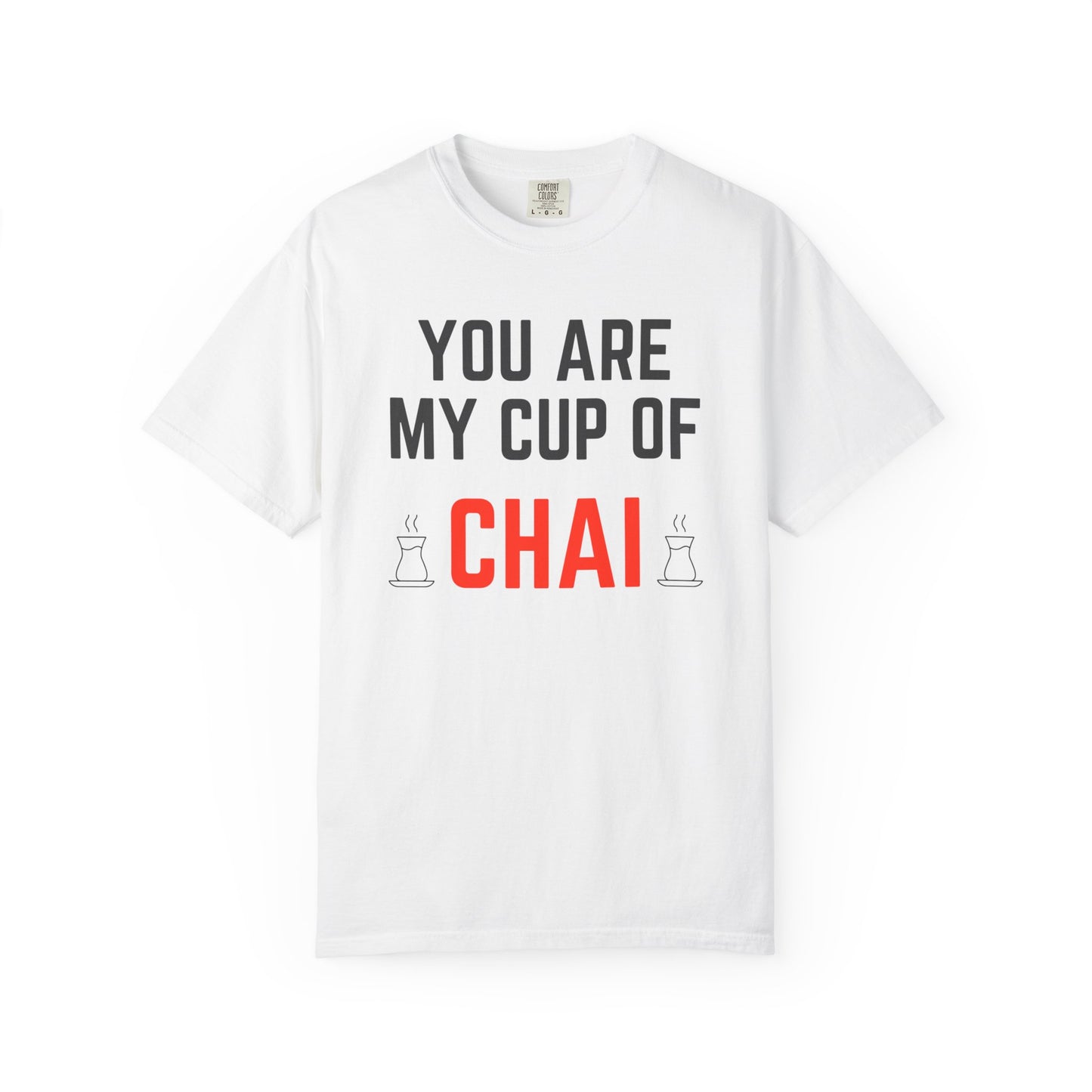 You are my cup of Chai Premium Tee