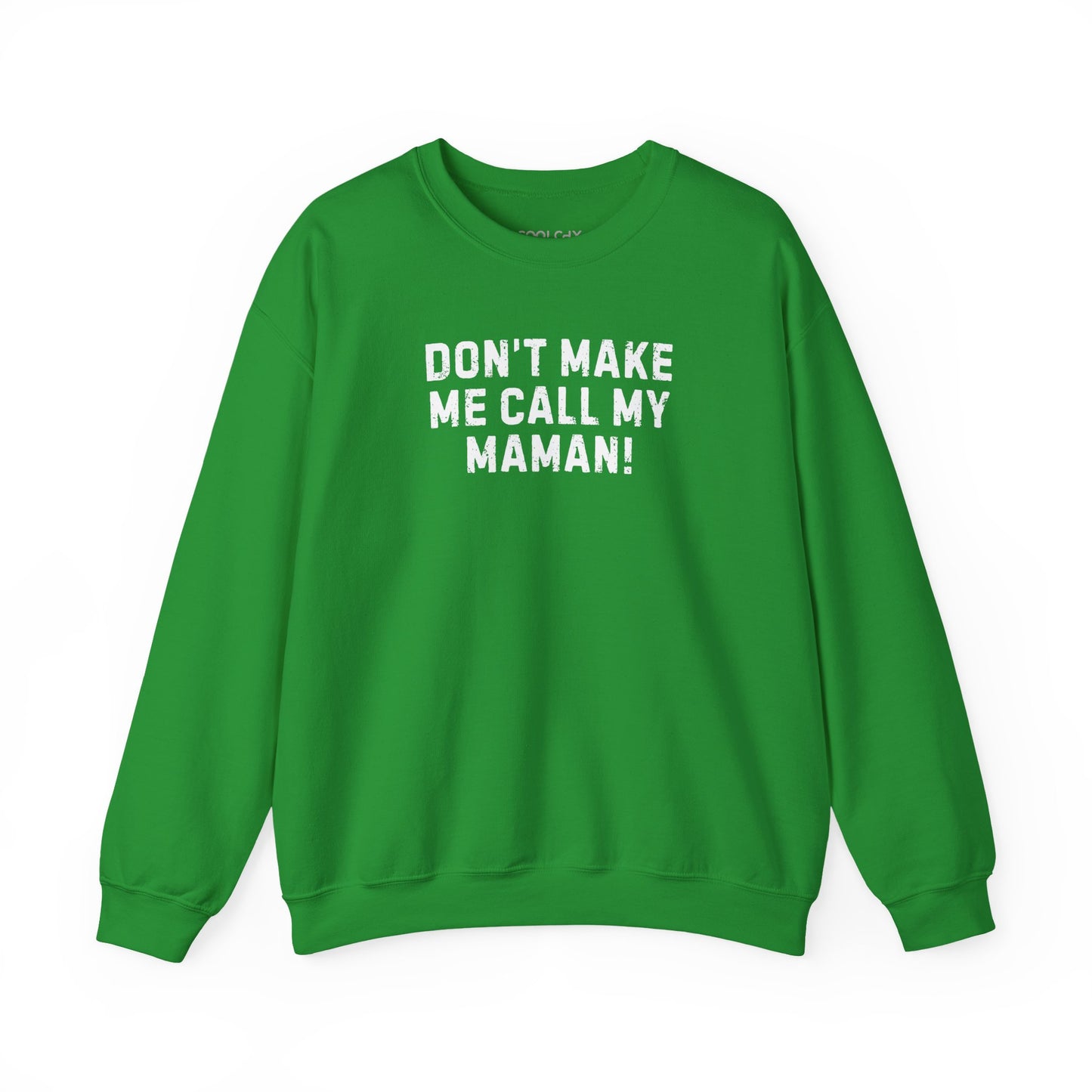 Don't Make Me Call my Maman Sweatshirt