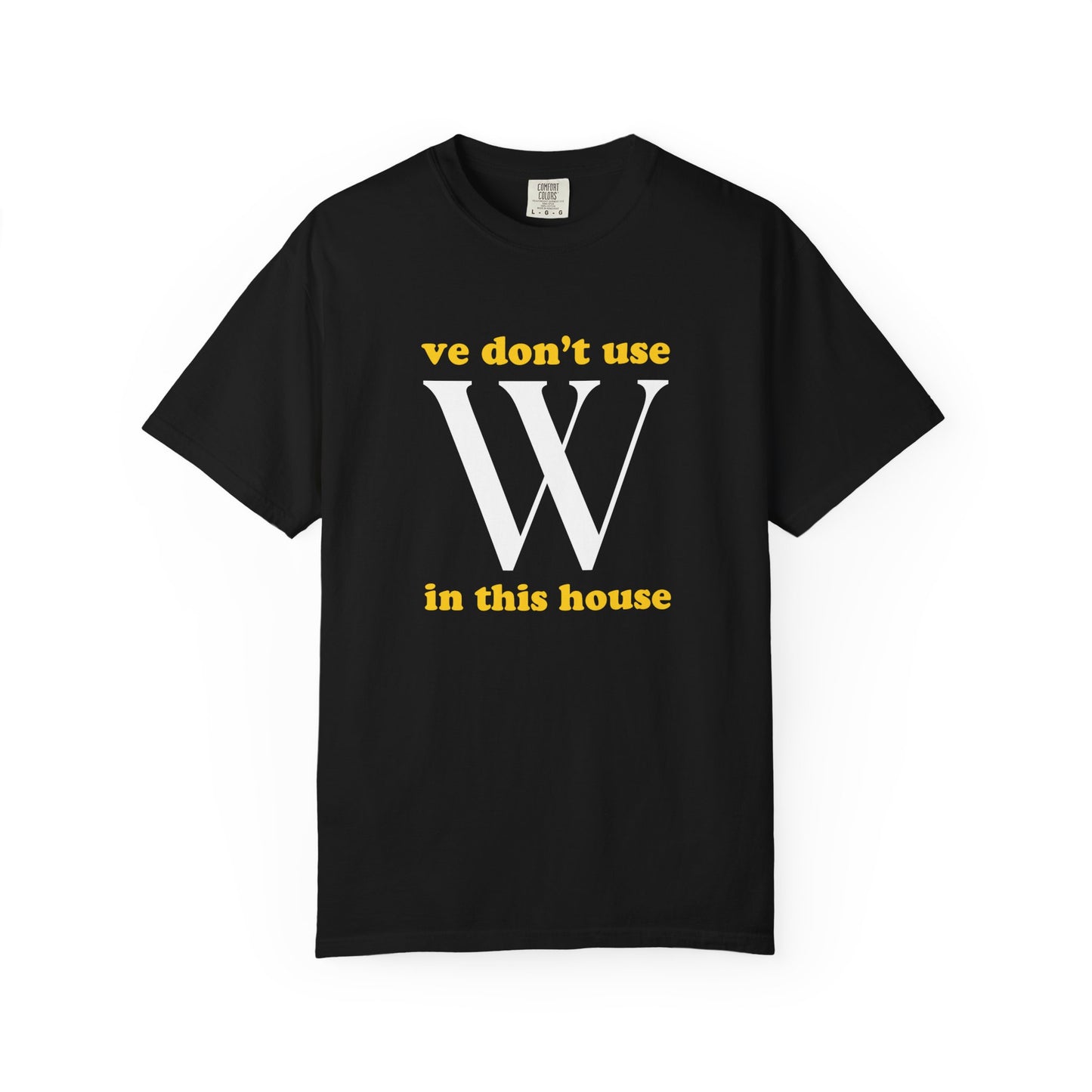 Ve Don't Use W Premium Tee