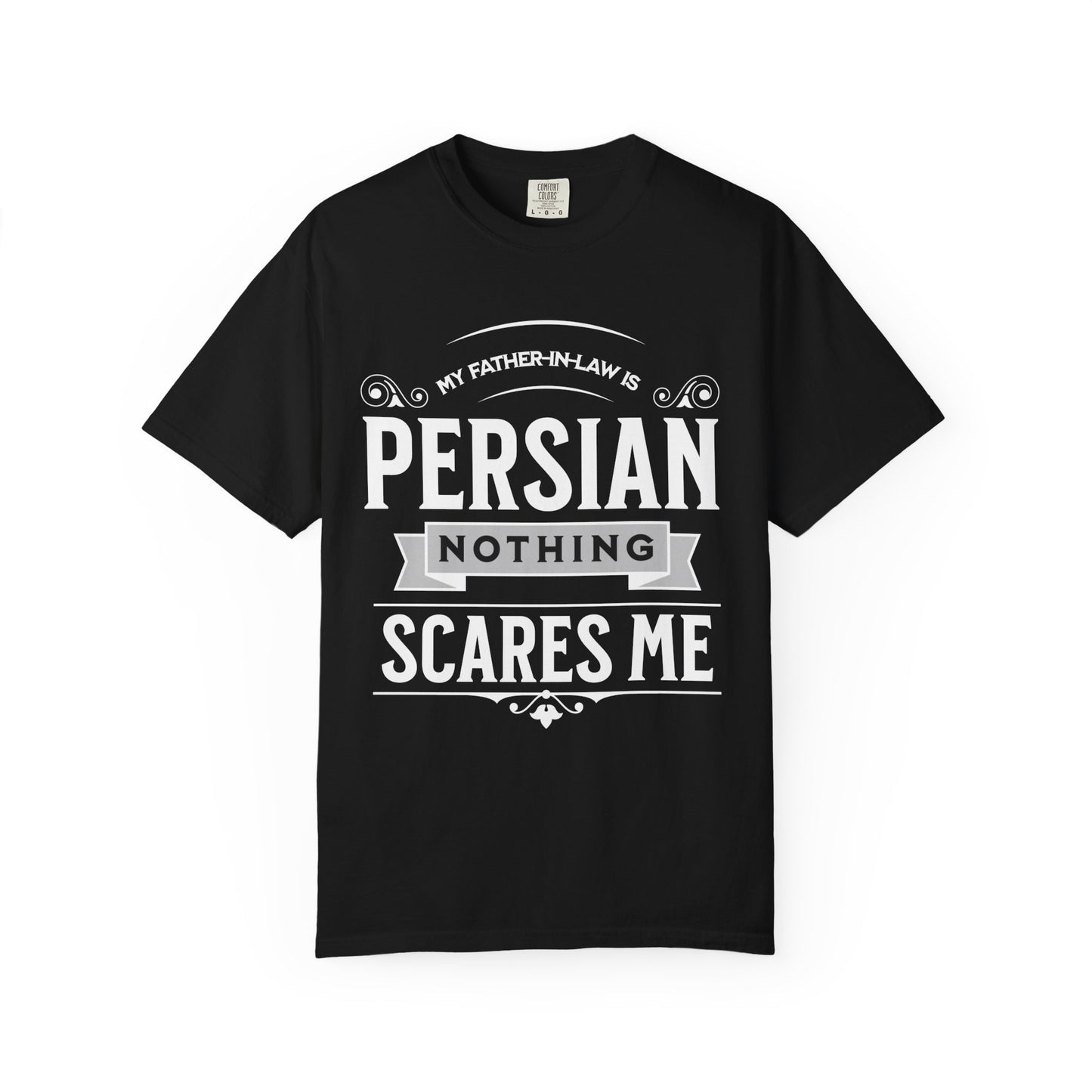 My Father-in-law is Persian Nothing Scares Me Premium Tee