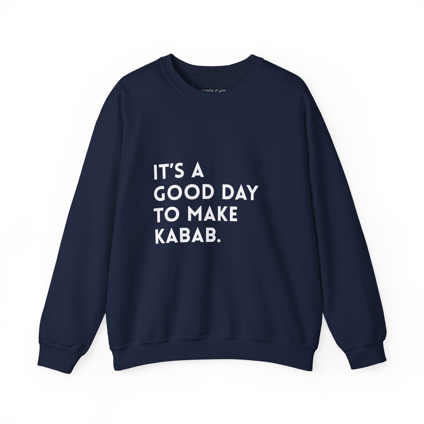 It's a good day to make Kabab. Sweatshirt