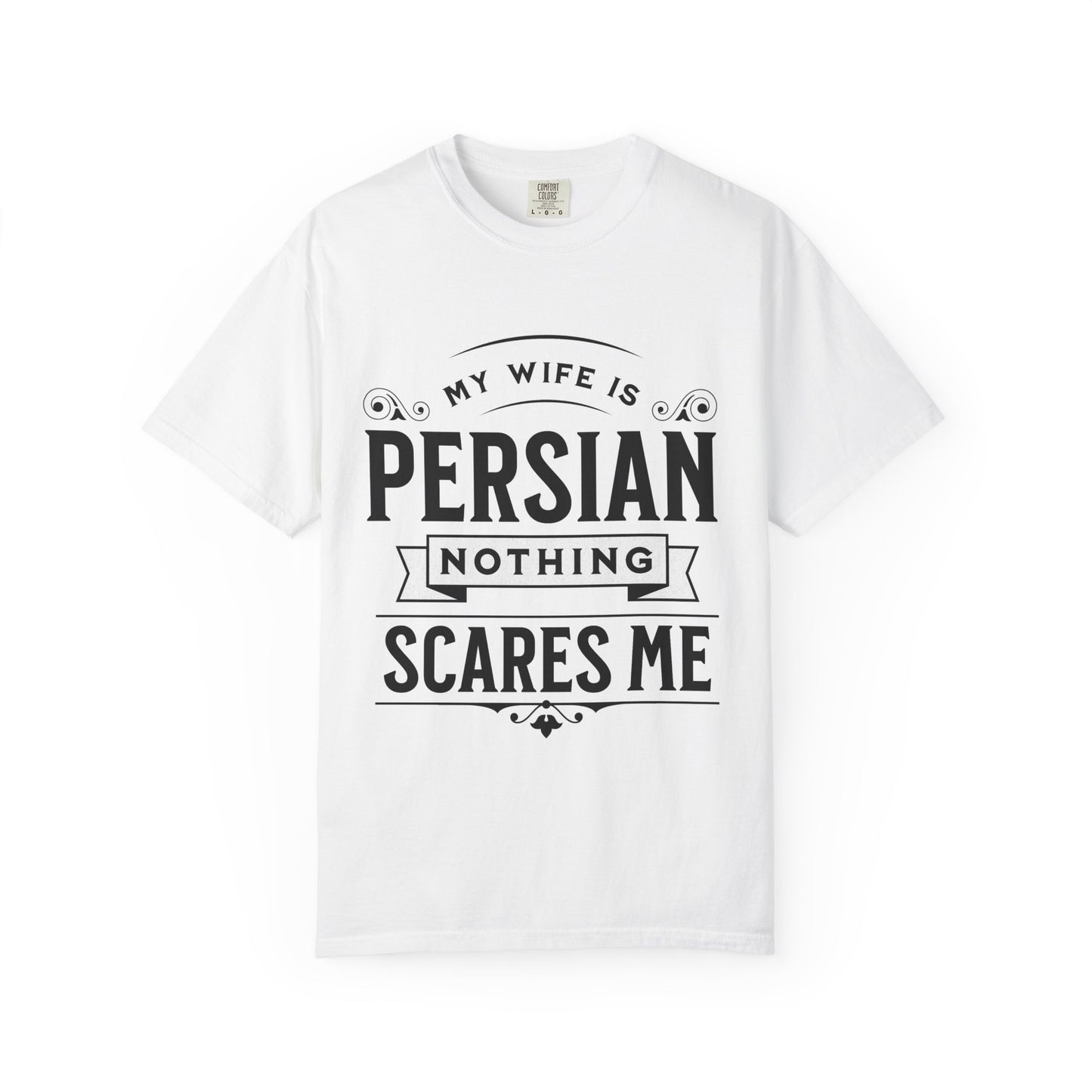 My Wife is Persian, Nothing Scares Me Premium Tee