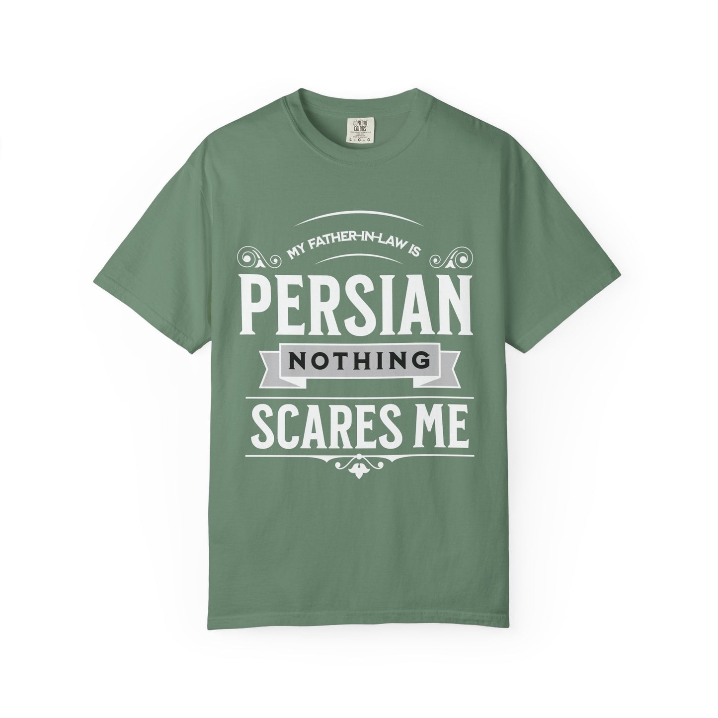 My Father-in-law is Persian Nothing Scares Me Premium Tee