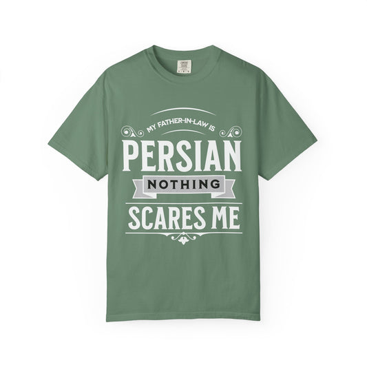 My Father-in-law is Persian Nothing Scares Me Premium Tee