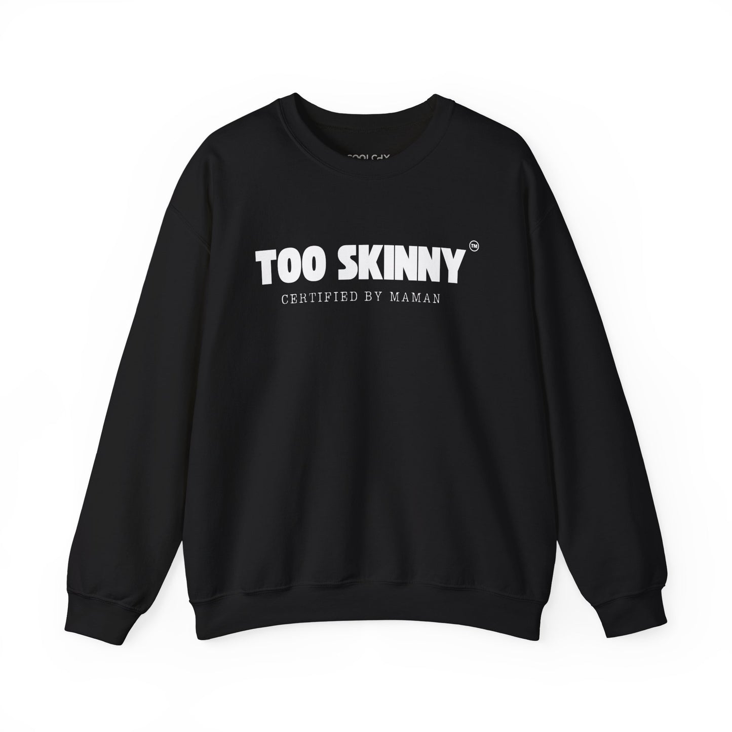 Too Skinny Sweatshirt