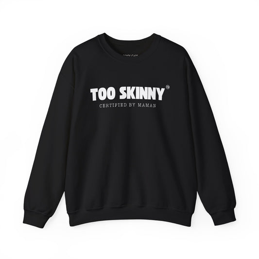 Too Skinny Sweatshirt