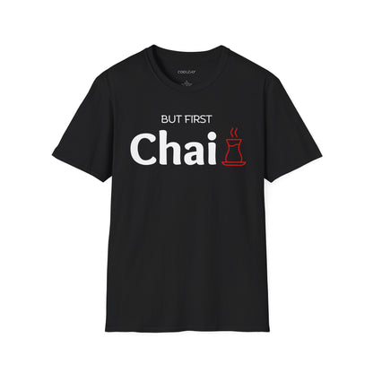 But First Chai Unisex T-Shirt