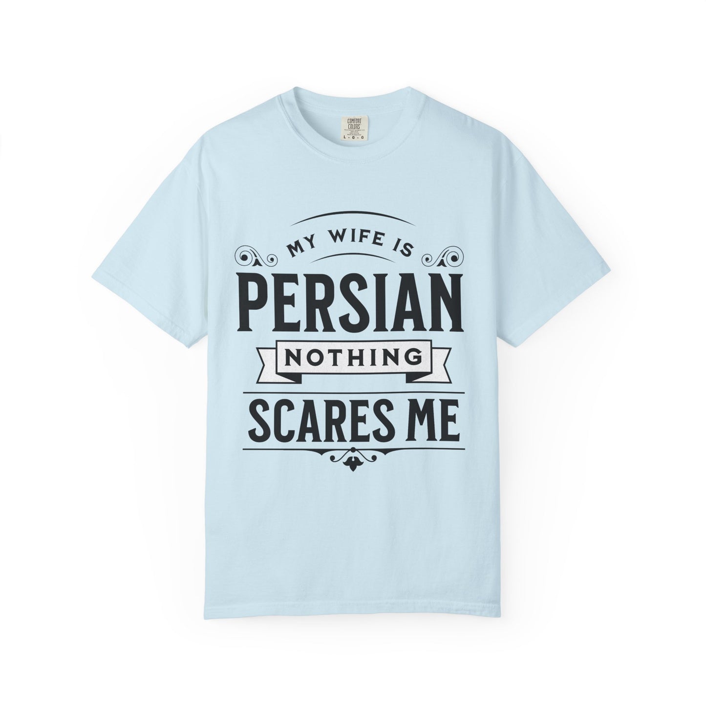 My Wife is Persian, Nothing Scares Me Premium Tee