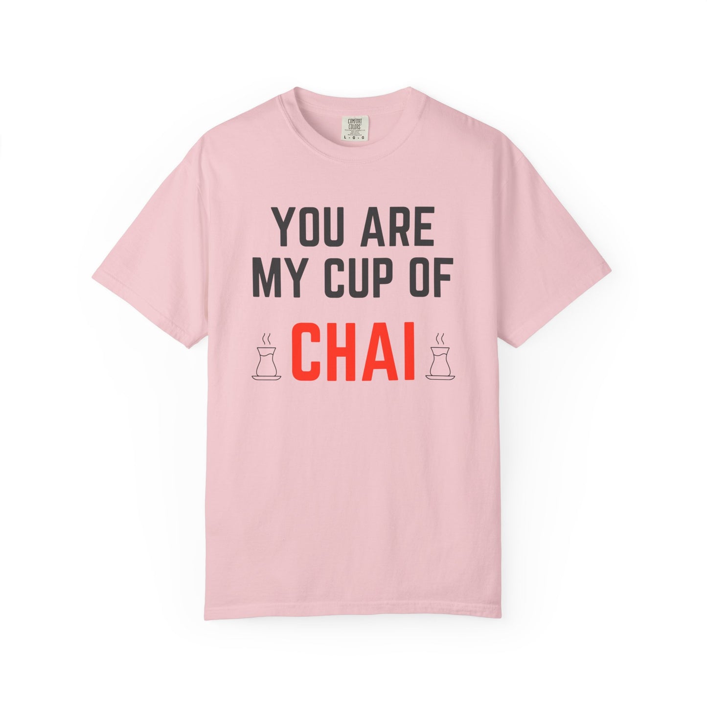 You are my cup of Chai Premium Tee