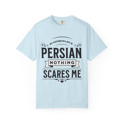 My Father-in-law is Persian Nothing Scares Me Premium Tee