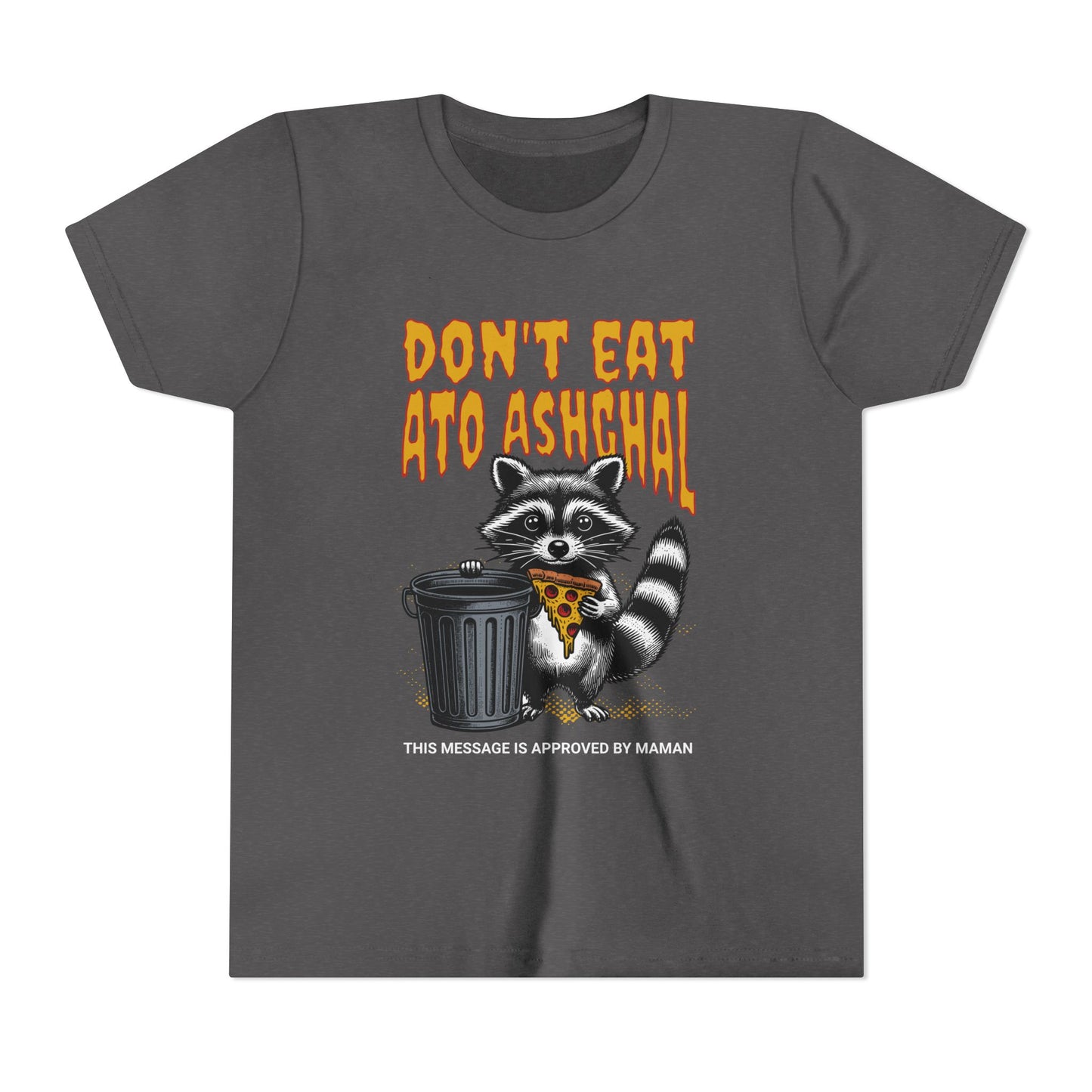 Don't Eat Ato Ashghal Youth Tee